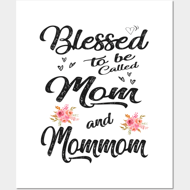 Blessed to be called mom and mommom Wall Art by Bagshaw Gravity